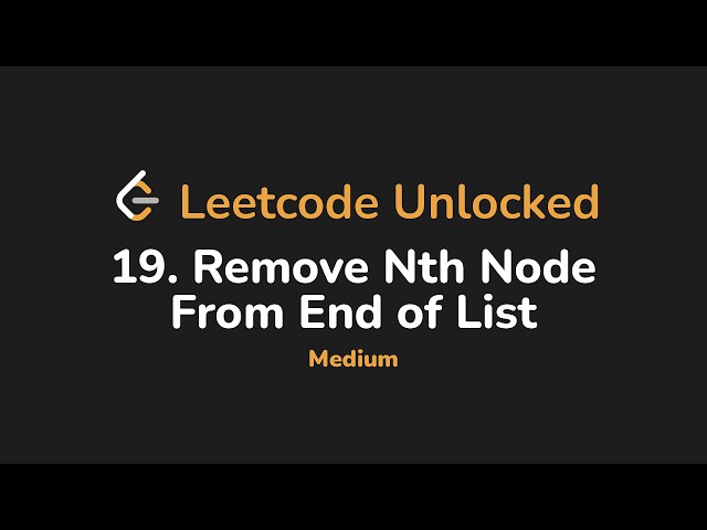 19. Remove Nth Node From End of List | Leetcode Unlocked - Python