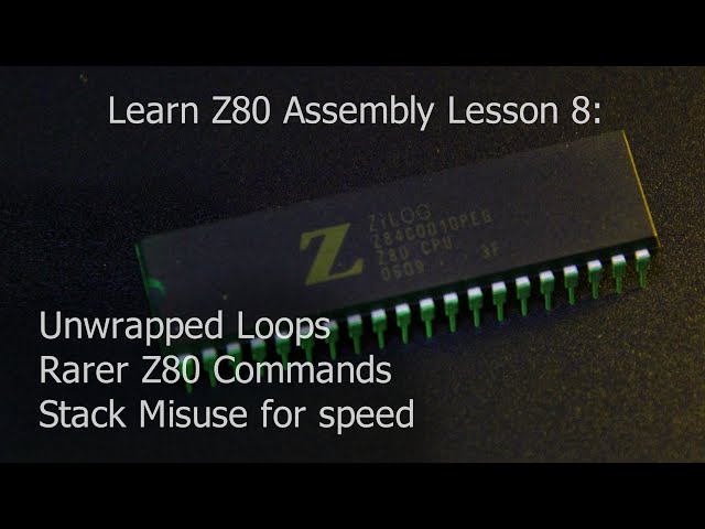 Learn Z80 Assembly Lesson 8 - Unwrapped Loops, Stack Misuse for speed & rarer Z80 commands