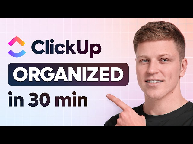 ClickUp Setup Guide 2026: Get Organized From Scratch in 30 Minutes