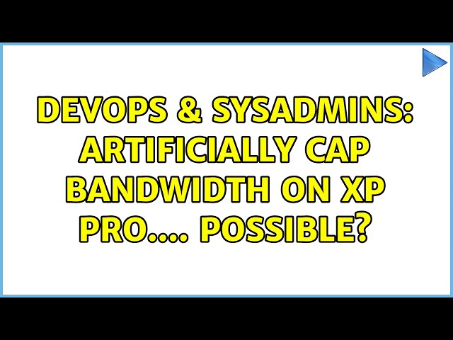 DevOps & SysAdmins: Artificially cap bandwidth on XP Pro.... possible?