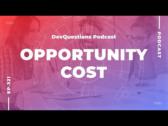 321. Saying Yes Means Saying No - Understanding Opportunity Cost
