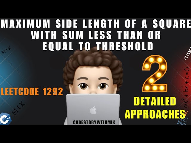 Maximum Side Length of a Square with Sum Less than or Equal to Threshold | 2 Ways | Leetcode 1292
