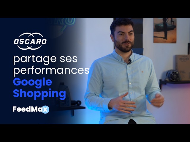Oscaro & FeedMax : +20% de CA, +11% de conversion sur Google Shopping