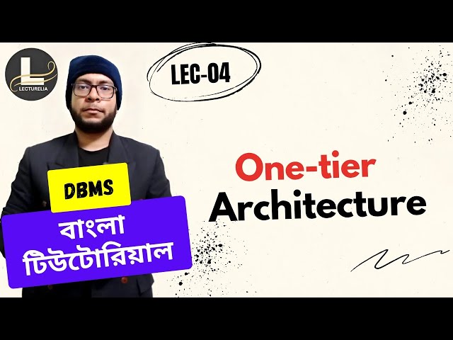 Lec-04 : One-tier Architecture | DBMS Bangla Tutorial