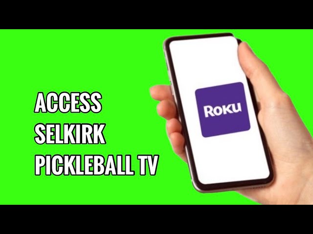 How to Access Selkirk Pickeball TV on ROKU TV