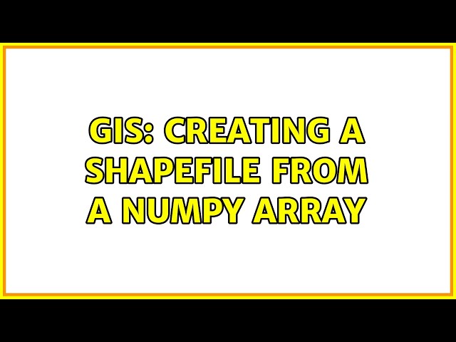 GIS: Creating a shapefile from a numpy array