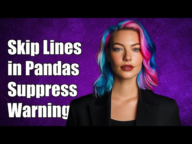 How to Skip Lines in Pandas and Suppress Warnings Effectively
