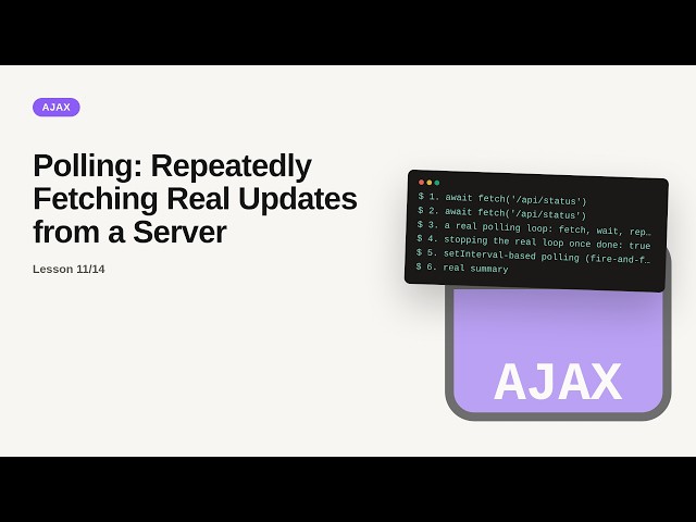 AJAX - Web development basic Series: Polling: Repeatedly Fetching Real Updates from a Server