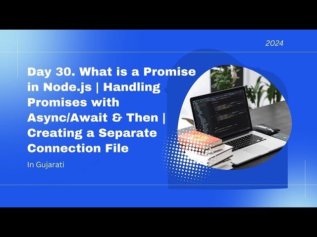 Day 30   What is a Promise in Node js | Handling Promises with Async:Await & Then | Creating a Separ