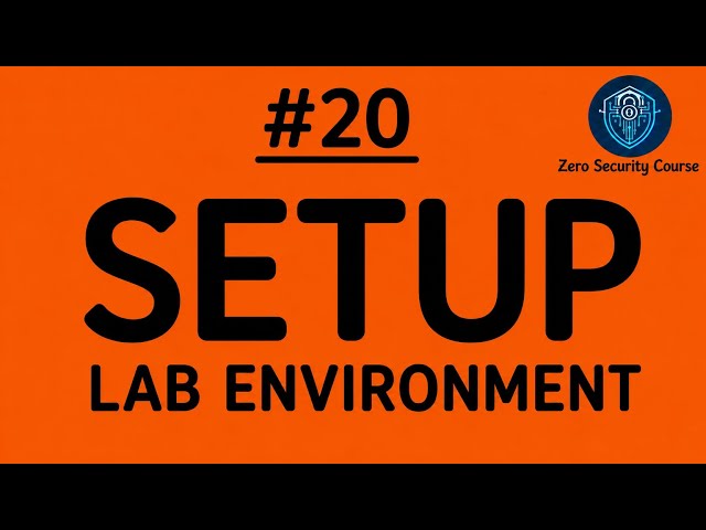 20 ZERO SECURITY COURSE | Lab Environment Setup (Part 2)