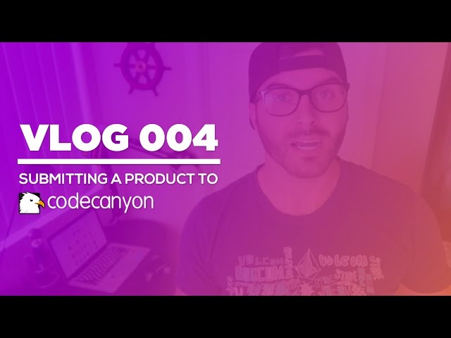 Vlog 004 - Submitting a Product to CodeCanyon