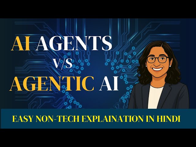Episode 6: AI Agents & Agentic AI Explained Simply for Non-Technical Professionals in Hindi