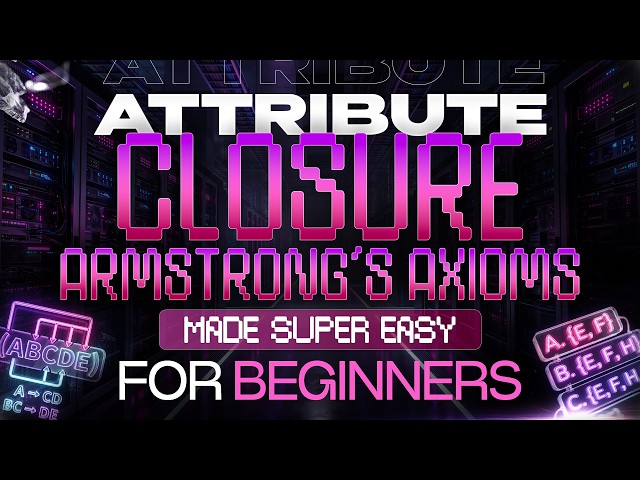 DBMS Lecture 13: Attribute Closure & Armstrong's Axioms Made Easy (Solved Examples)