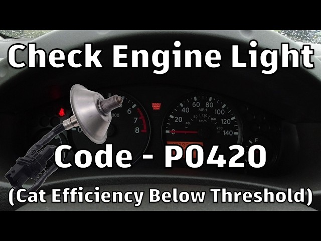 Troubleshooting Check Engine Light - P0420 (Catalyst System Efficiency Below Threshold)