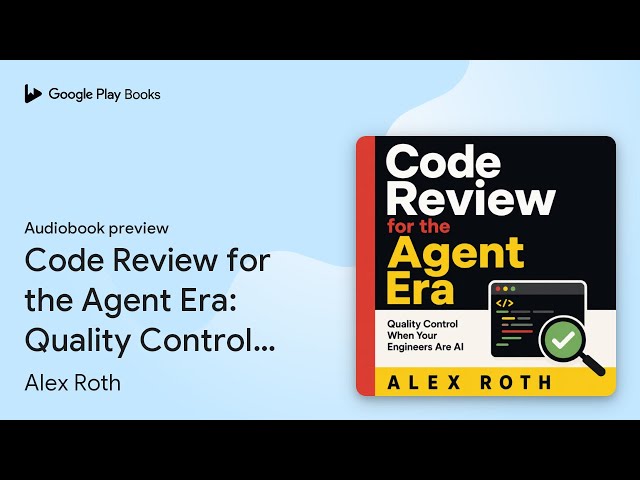 Code Review for the Agent Era: Quality Control… by Alex Roth · Audiobook preview