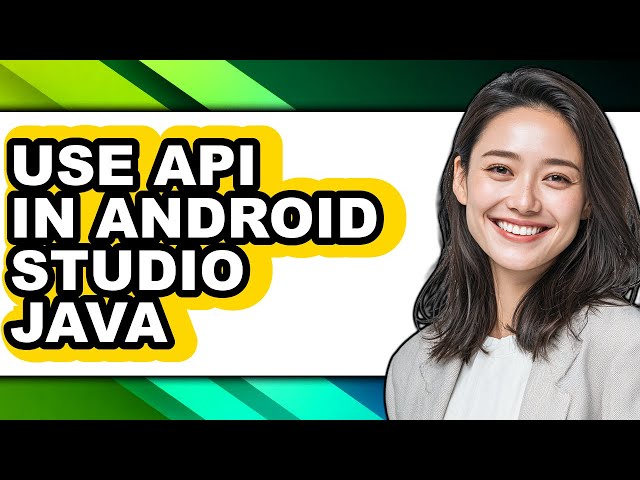 How to Use Api in Android Studio Java - Easy Guide