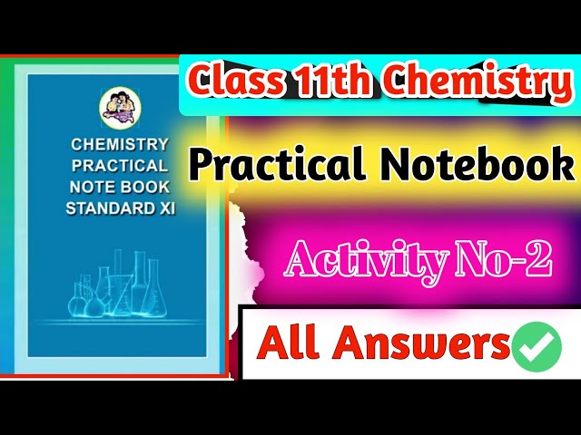 Class 11th Chemistry Practical Notebook|| Activity No.2 all answers|| 11th chemistry practical noteb