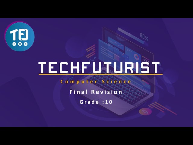 Computer Science - Final revision - G10 - S1 I Techfuturist
