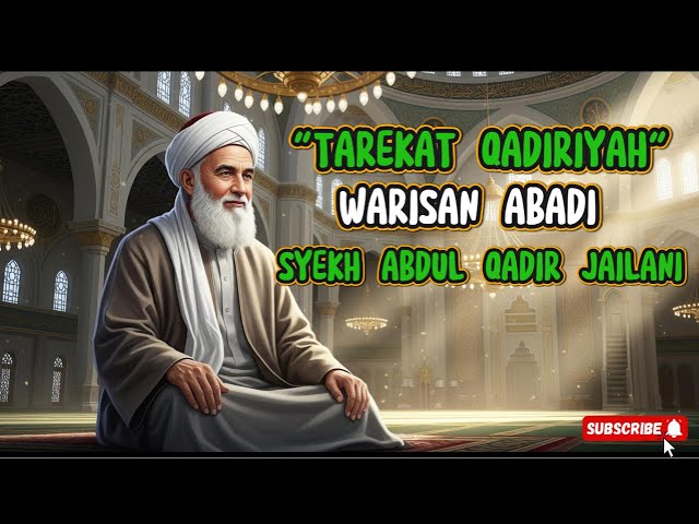 Tarekat Qadiriyah: Warisan Abadi Syekh Abdul Qadir al-Jailani