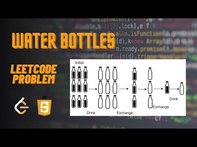 Water bottles LeetCode problem explained. JavaScript interview question