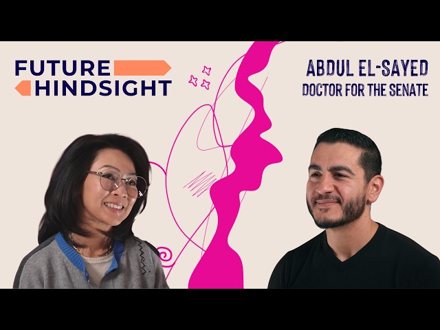 Doctor for the Senate: Abdul El-Sayed | Future Hindsight (Full Podcast Episode)