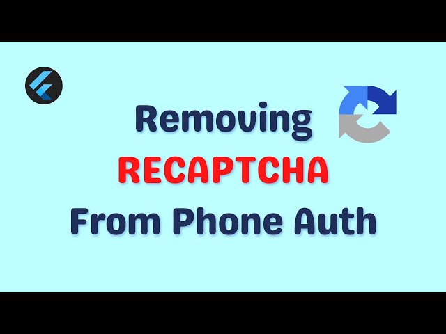 How To Remove RECAPTCHA From Phone Auth In Flutter Firebase