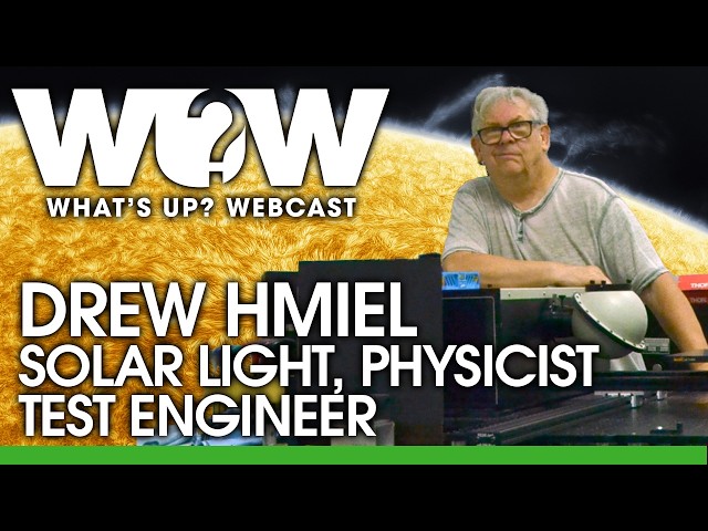 What's Up? Webcast: Drew Hmiel, Solar Light, Physicist Test Engineer