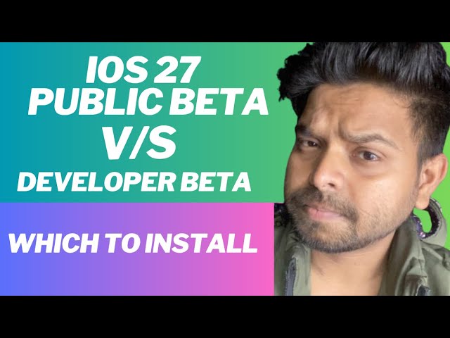 iOS 27 Public Beta vs iOS 27 Developer Beta Which to Install 