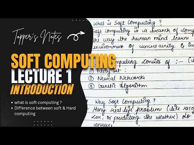 Soft Computing - 01 | Introduction | B.tech |M.tech | Handwritten topper's notes 