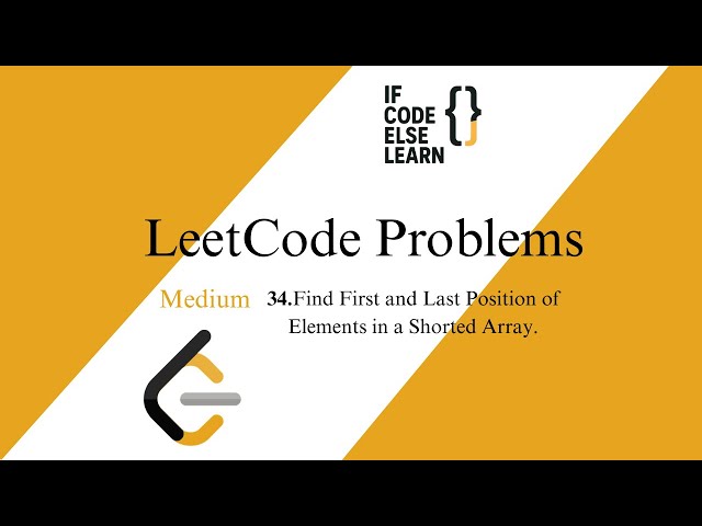 LeetCode 34 | Find First and Last Position of Element in Sorted Array | Medium |If Code Else Learn