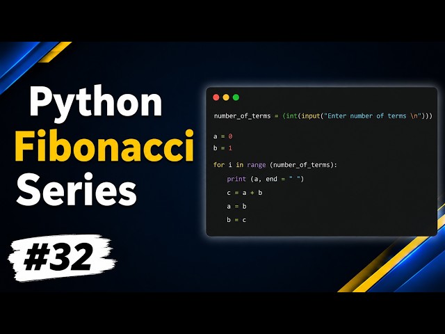Python Fibonacci Series | Generate Fibonacci Numbers Using Loops #32
