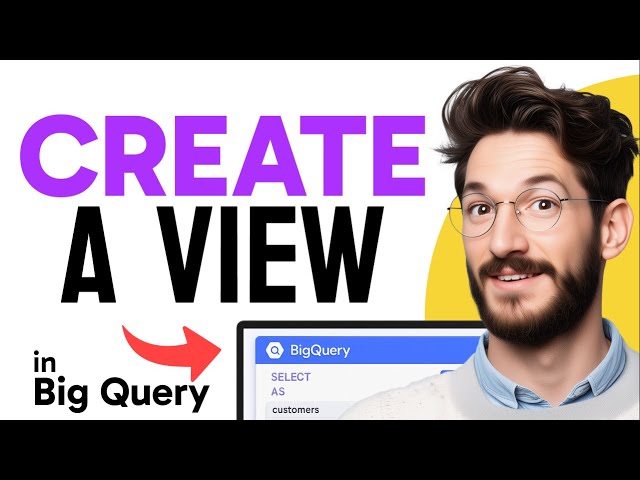 How to CREATE a VIEW in BigQuery (Step by Step)