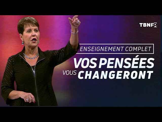 Joyce Meyer : Vos pensées ont le pouvoir de vous changer | ENSEIGNEMENT COMPLET | tbnfr