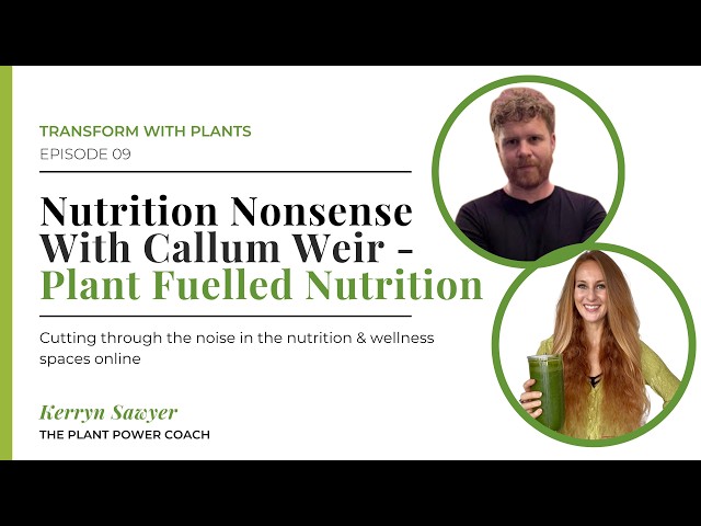 #9 Nutrition Nonsense - Debunking Nutrition Myths with Callum Weir of Plant Fuelled Nutrition