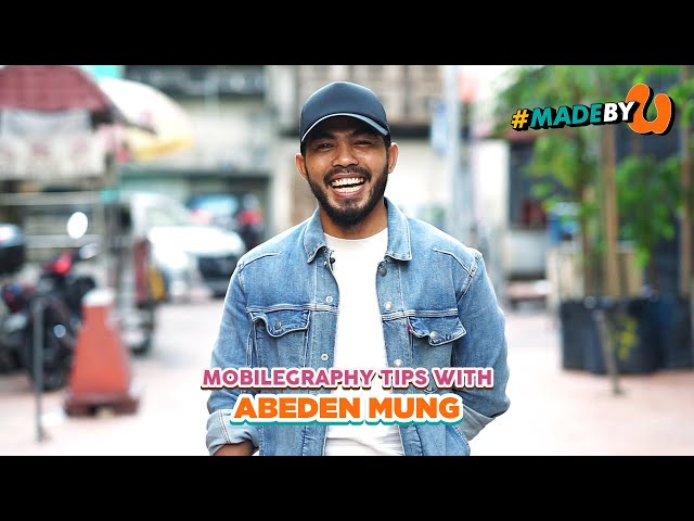 Mobilegraphy Tips with Abeden Mung #MadeByU