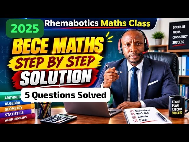 2025 BECE MATHS || 5 QUESTIONS SOLVED || RHEMABOTICS MATHS CLASS 