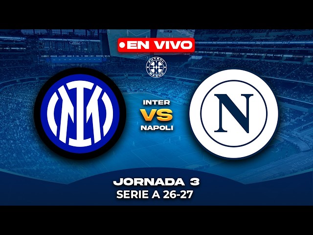 🔴 EN VIVO: INTER DE MILAN vs NAPOLI | Serie A | ¡DUELO CLAVE POR EL SCUDETTO! 🏆🔥