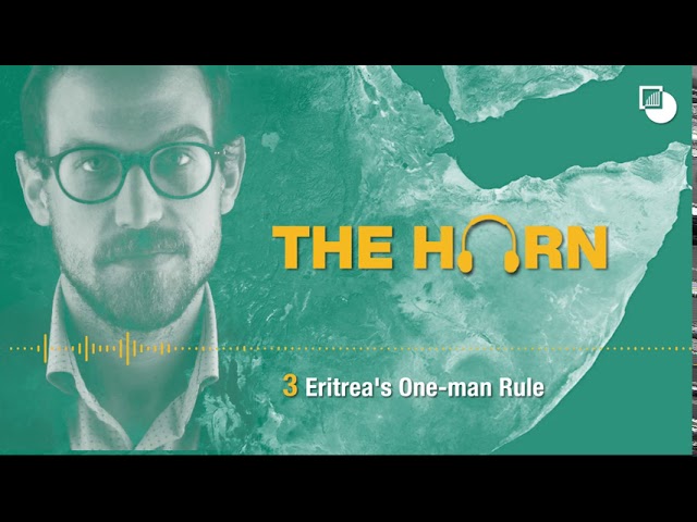 S2 E03. The Horn Podcast: Eritrea's One-man Rule