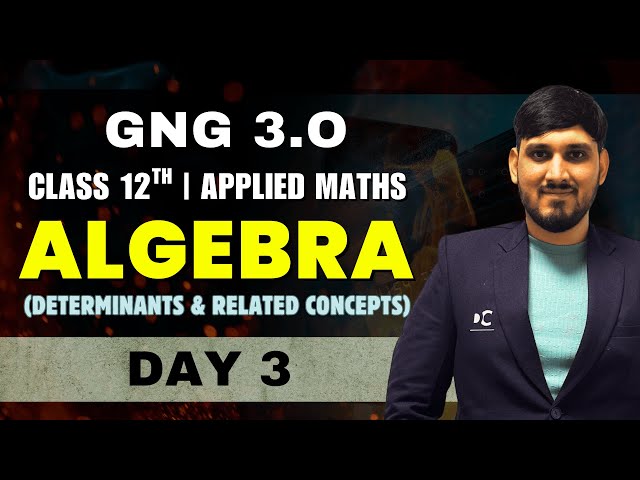 GnG Day 3 | Determinants and Linear Equations Solutions- Algebra | Applied Mathematics | Class 12