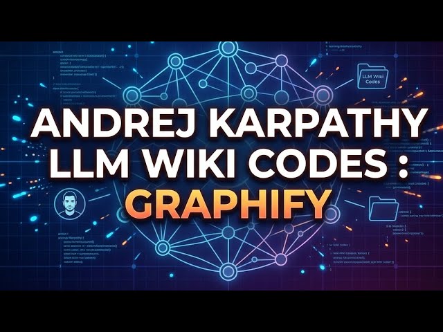 Andrej Karpathy's LLM Wiki Codes : Graphify 