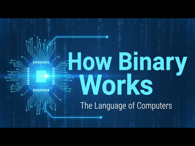 How Binary Works:  Understanding the Language of Computers