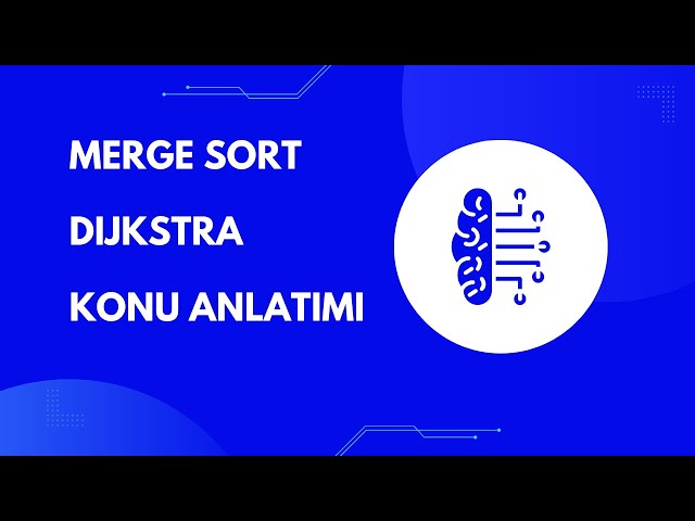 Karmaşık Algoritmalar Basitçe! Merge Sort, Dijkstra Anlatımı