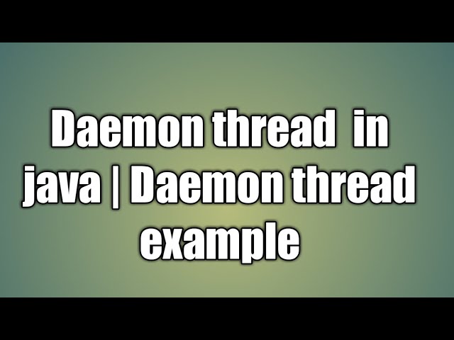 Daemon thread  in java | Daemon thread example