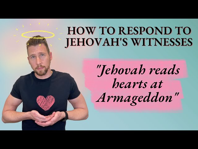 How to Respond to Jehovah's Witnesses Series - "God will read hearts at Armageddon"