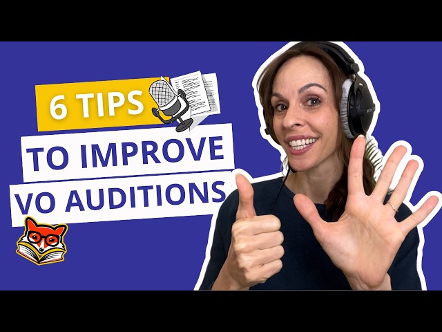 6 Voice Acting Tips to Improve Voice Over Auditions