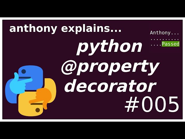 the python @property decorator (beginner - intermediate) anthony explains #005