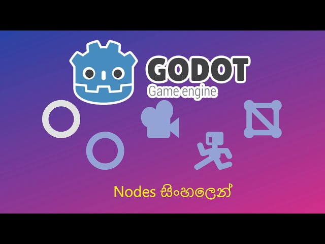 Godot Game engine Nodes (සිංහලෙන් ) - Ep 1
