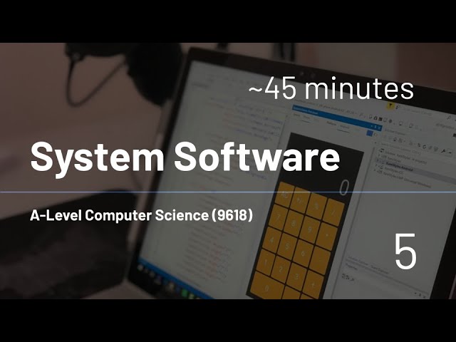 AS-Level Computer Science (9618) - 5 -  System Software