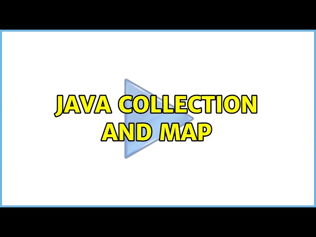Java Collection and Map (3 Solutions!!)