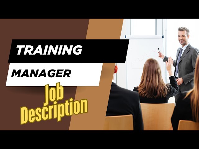 Job description of Training Manager - Role, Responsibilities & Skills